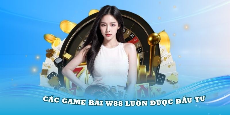 Các game bài W88 luôn được đầu tư nhiều về mặt hình ảnh, công nghệ