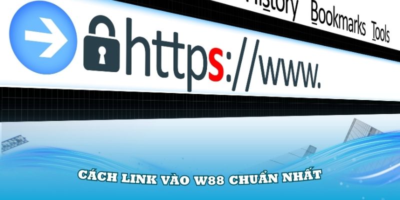 Một số cách link vào W88 chuẩn nhất bạn nên nhớ