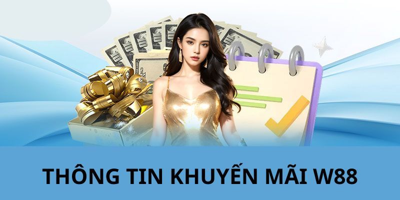 Khuyến mãi dành cho thành viên khi nạp tiền tại W88