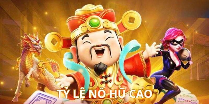 Tỷ lệ trả thưởng nổ hũ cực cao