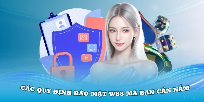 Các quy định bảo mật W88 mà bạn cần nắm