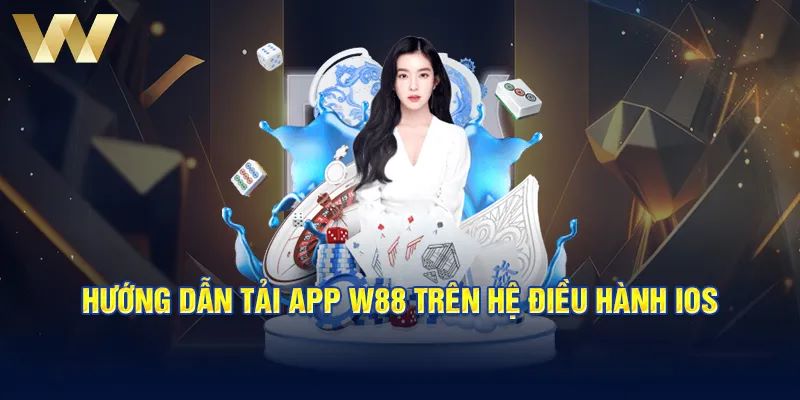 Hướng dẫn tải app W88 trên hệ điều hành IOS