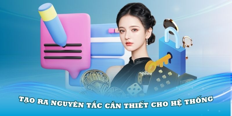 Chính sách sẽ tạo ra các nguyên tắc cần thiết cho hệ thống