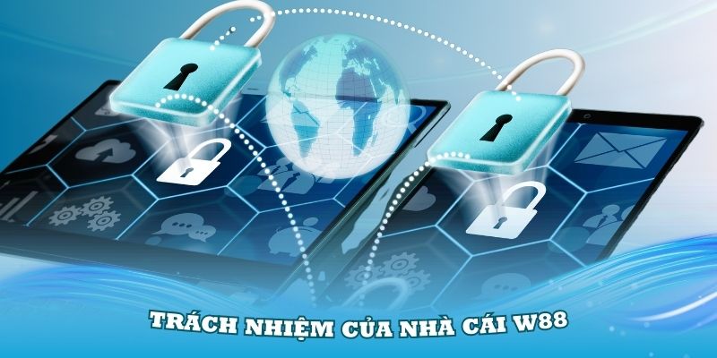 Những trách nhiệm của nhà cái W88 trong chính sách bảo mật