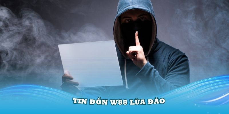 W88 Lừa Đảo Có Thật Như Vậy Không? Giải Đáp Từ Nhà Cái